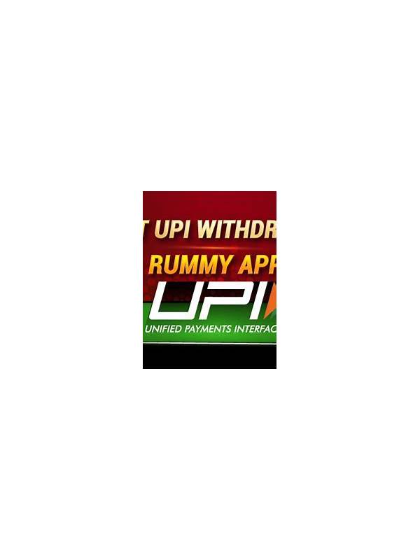The Best Rummy App For Upi Withdrawal How to Choose the Right Platform
